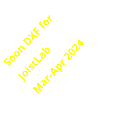Soon DXF for JoistLab Mar-Apr 2024