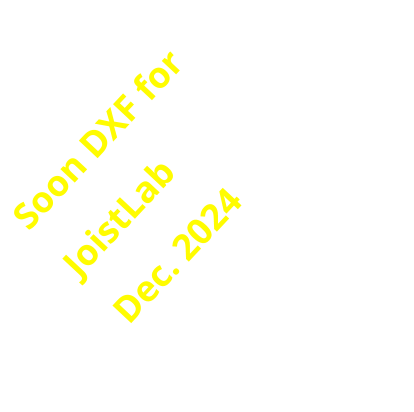 Soon DXF for JoistLab Dec. 2024