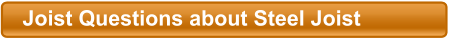 Joist Questions about Steel Joist
