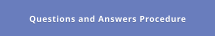 Questions and Answers Procedure